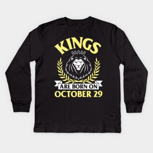 Kings Are Born On October 29 Happy Birthday To Me You Papa Daddy Uncle Brother Husband Son Kids Long Sleeve T-Shirt